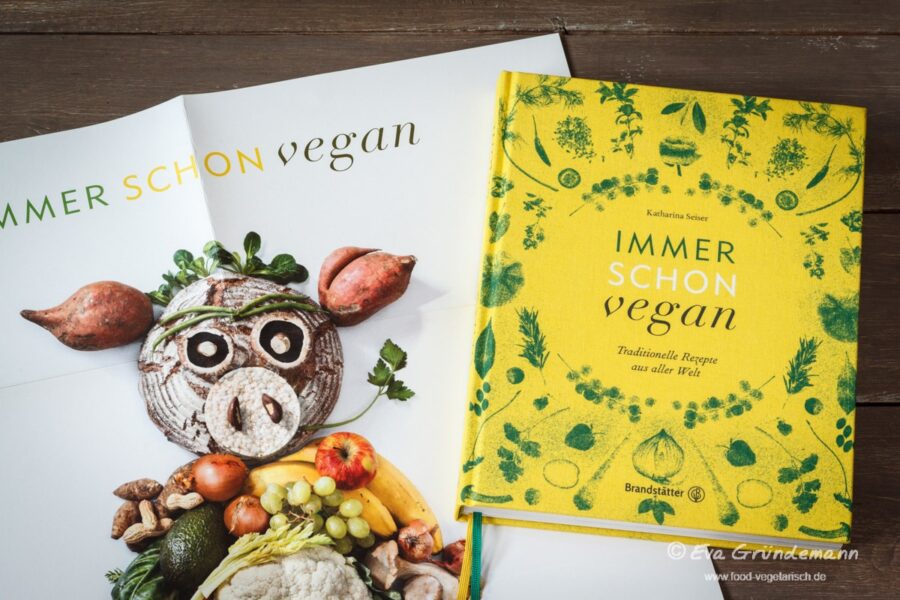 Immer schon vegan – Ein veganes Kochbuch mit traditionellen Rezepten aus aller Welt