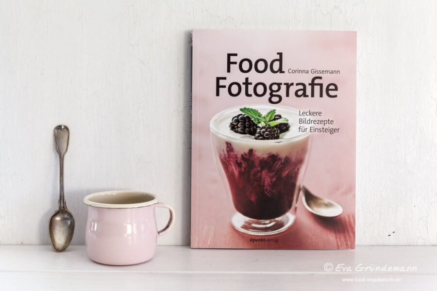 Buchrezension | Food-Fotografie: Leckere Bildrezepte für Einsteiger